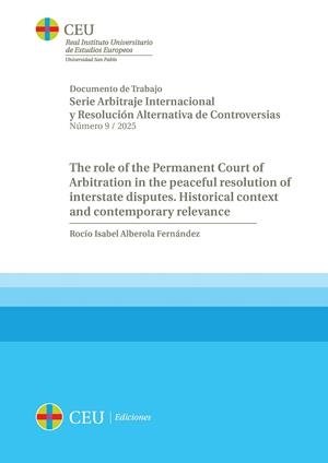 ROLE OF THE PERMANENT COURT OF ARBITRATION IN THE PEACEFUL RESOLUTION OF INTERSTATE DISPUTES, THE | 9788419976956 | ALBEROLA FERNÁNDEZ, ROCÍO ISABEL