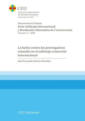 LUCHA CONTRA LAS PRERROGATIVAS ESTATALES EN EL ARBITRAJE COMERCIAL INTERNACIOL, LA | 9788492456345 | MERINO MERCHÁN, JOSÉ FERNANDO
