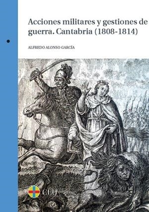 ACCIONES MILITARES Y GESTIONES DE GUERRA. CANTABRIA (1808-1814) | 9788415949909 | ALONSO GARCÍA, ALFREDO