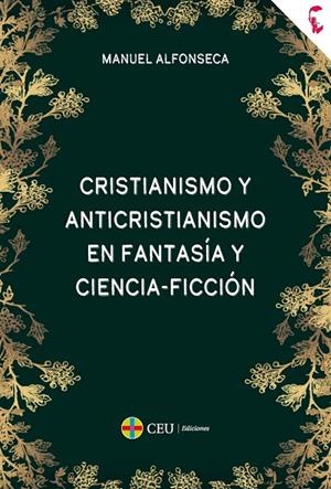 CRISTIANISMO Y ANTICRISTIANISMO EN FANTASÍA Y CIENCIA-FICCIÓN | 9791387860066 | ALFONSECA, MANUEL