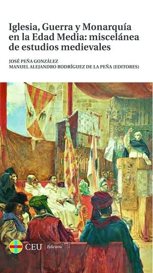 IGLESIA, GUERRA Y MONARQUÍA EN LA EDAD MEDIA: MISCELÁNEA DE ESTUDIOS MEDIEVALES | 9788415949374