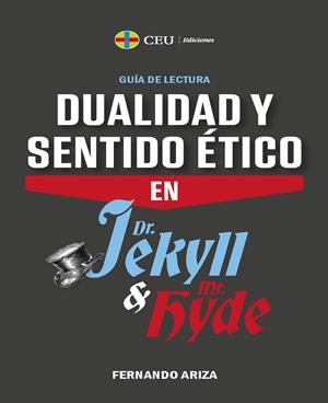 DUALIDAD Y SENTIDO ÉTICO EN DR. JEKYLL Y MR. HYDE. GUÍA DE LECTURA | 9788419976499 | ARIZA, FERNANDO
