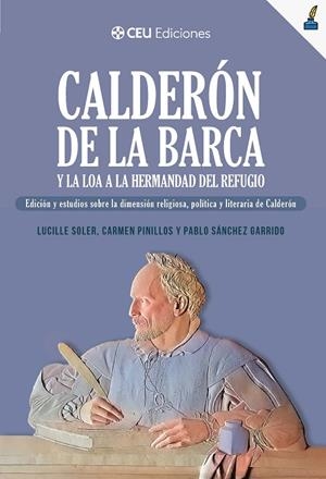 CALDERÓN DE LA BARCA Y LA LOA A LA HERMANDAD DEL REFUGIO | 9791387860172 | SOLER, LUCILLE / PINILLOS, CARMEN / SÁNCHEZ GARRIDO, PABLO