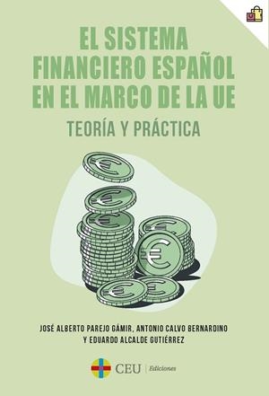 SISTEMA FINANCIERO ESPAÑOL EN EL MARCO DE LA UE, EL. TEORÍA Y PRÁCTICA | 9788419111852 | PAREJO GÁMIR, JOSÉ ALBERTO / CALVO BERNARDINO, ANTONIO / ALCALDE GUTIÉRREZ, EDUARDO
