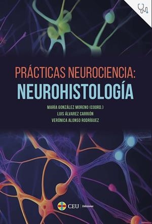 PRÁCTICAS NEUROCIENCIA: NEUROHISTOLOGÍA | 9788419111845 | GONZÁLEZ MORENO, MARÍA / ÁLVAREZ CARRIÓN, LUIS / ALONSO RODRÍGUEZ, VERÓNICA