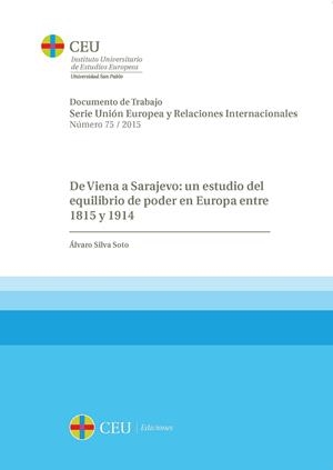 DE VIENA A SARAJEVO : UN ESTUDIO DEL EQUILIBRIO DE PODER EN EUROPA ENTRE 1815 Y 1914 | 9788415949954 | SILVA SOTO, ÁLVARO