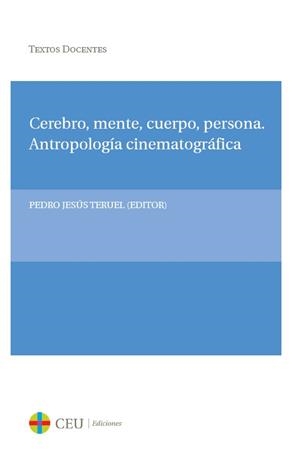 CEREBRO, MENTE, CUERPO, PERSONA. ANTROPOLOGÍA CINEMATOGRÁFICA | 9788415382492