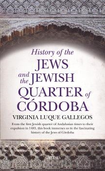 HISTORY OF THE JEWS AND THE JEWISH QUARTER OF CÓRDOBA | 9791370204549 | LUQUE GALLEGOS, VIRGINIA