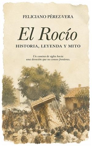 ROCÍO, HISTORIA, LEYENDA Y MITO, EL | 9791370204471 | PÉREZ-VERA, FELICIANO
