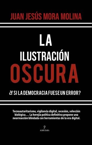 ILUSTRACIÓN OSCURA, LA | 9791370203979 | MORA MOLINA, JUAN JESÚS