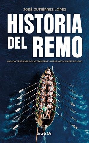 HISTORIA DEL REMO | 9791387955304 | GUTIÉRREZ LÓPEZ, JOSÉ