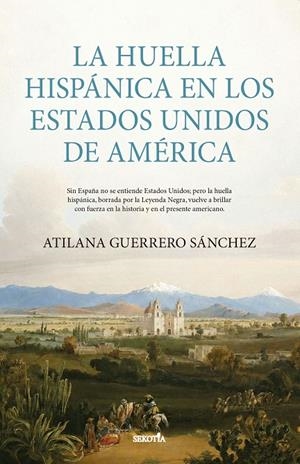 HUELLA HISPÁNICA EN LOS ESTADOS UNIDOS DE AMÉRICA, LA | 9791387812843 | GUERRERO SÁNCHEZ, ATILANA