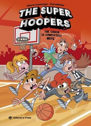 SUPER HOOPERS 05, THE. THE COACH IS COMPLETELY NUTS | 9791387948153 | CASAMAYOR, ALBERTO