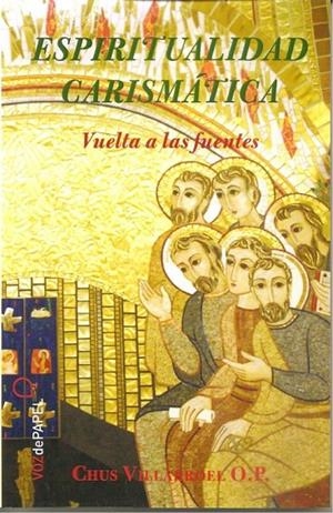 ESPIRITUALIDAD CARISMÁTICA | 9788496471825 | VILLARROEL O.P., CHUS