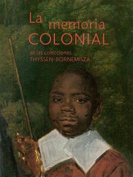 MEMORIA COLONIAL EN LAS COLECCIONES THYSSEN-BORNEMISZA, LA | 9788417173906