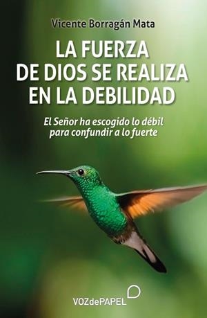 FUERZA DE DIOS SE REALIZA EN LA DEBILIDAD, LA | 9788412748628 | BORRAGÁN, VICENTE