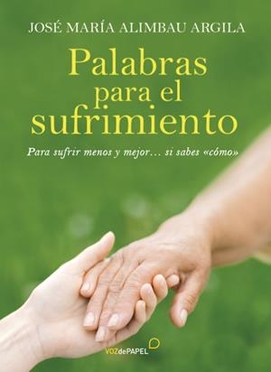 PALABRAS PARA EL SUFRIMIENTO | 9788496471412 | ALIMBAU ARGILA, JOSÉ MARÍA