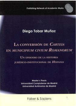CONVERSIÓN DE CARTEIA EN MUNICIPIUM CIVIUM ROMANORUM, LA | 9791399210613 | TOBAR MUÑOZ, DIEGO