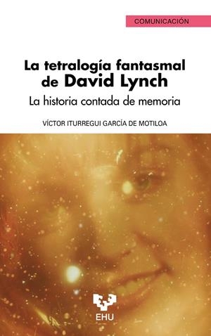TETRALOGÍA FANTASMAL DE DAVID LYNCH, LA | 9788413197623 | ITURREGUI GARCÍA DE MOTILOA, VÍCTOR