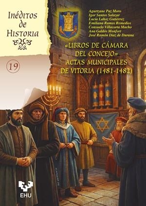 LIBROS DE CÁMARA DEL CONCEJO. ACTAS MUNICIPALES DE VITORIA (1481-1482) | 9788413197845 | PAZ MORO, AGURTZANE