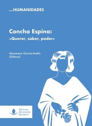 CONCHA ESPINA : QUERER, SABER, PODER | 9788419897541 | LÓPEZ FERNÁNDEZ, Mª CONCEPCIÓN