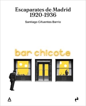 ESCAPARATES DE MADRID. 1920-1936 | 9791387634506 | CIFUENTES BARRIO, SANTIAGO