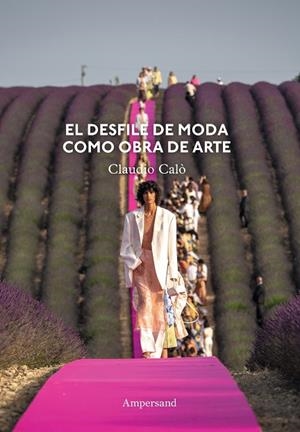 DESFILE DE MODA COMO OBRA DE ARTE, EL | 9788412965582 | CALÓ, CLAUDIO