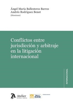 CONFLICTOS ENTRE JURISDICCIÓN Y ARBITRAJE EN LA LITIGACIÓN INTERNACIONAL | 9791388250460 | BALLESTEROS BARROS, ANGEL MARIA / RODRÍGUEZ BENOT, ANDRÉS