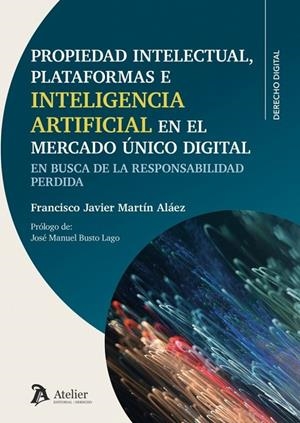 PROPIEDAD INTELECTUAL, PLATAFORMAS E INTELIGENCIA ARTIFICIAL EN EL MERCADO ÚNICO DIGITAL | 9791388250453 | MARTIN ALAEZ, FRANCISCO JAVIER