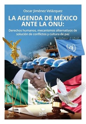 AGENDA DE MÉXICO ANTE LA ONU, LA | 9788468595962 | JIMENEZ VELAZQUEZ, OSCAR