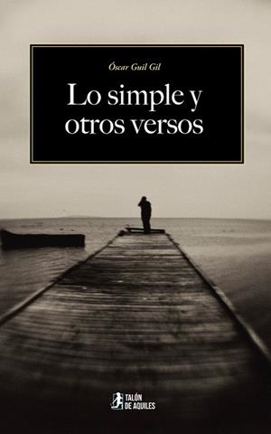 LO SIMPLE Y OTROS VERSOS | 9791388301872 | GUIL GIL, OSCAR