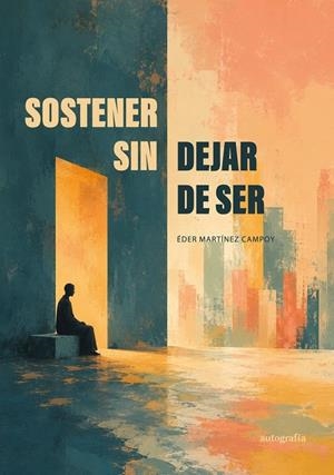 SOSTENER SIN DEJAR DE SER | 9791388319310 | MARTINEZ CAMPOY, EDER
