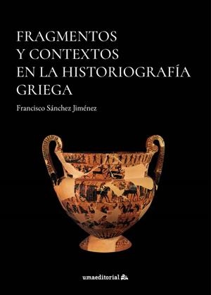FRAGMENTOS Y CONTEXTOS EN LA HISTORIOGRAFIA GRIEGA | 9788413354767 | SANCHEZ JIMENEZ, FRANCISCO