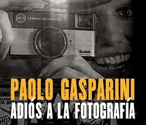 ADIOS A LA FOTOGRAFIA | 9791399024876 | GASPARINI, PAOLO