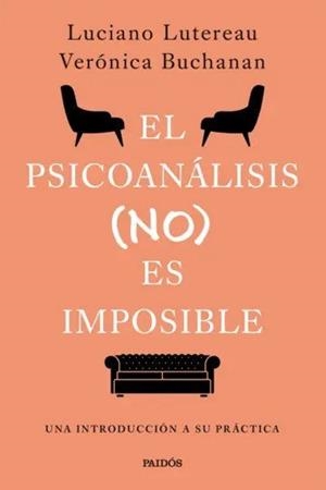 PSICOANALISIS (NO) ES IMPOSIBLE, EL | 9789501211436 | LUTEREAU, LUCIANO / BUCHANAN, VERONICA