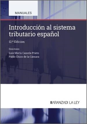INTRODUCCIÓN AL SISTEMA TRIBUTARIO ESPAÑOL (12 EDICIÓN) | 9788410857599 | CAZORLA PRIETO, LUIS MARÍA/CHICO DE LA CÁMARA, PABLO