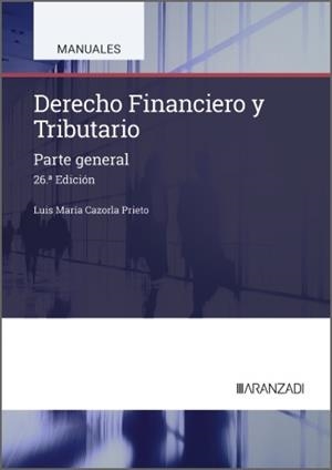 DERECHO FINANCIERO Y TRIBUTARIO (26 EDICIÓN) | 9788410858268 | CAZORLA PRIETO, LUIS MARÍA