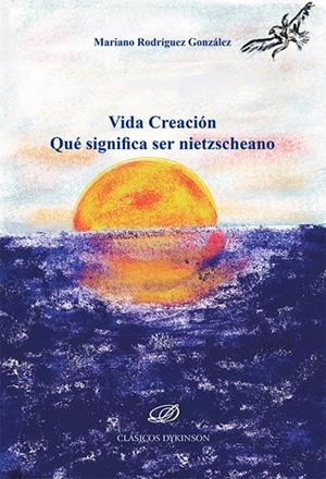 VIDA CREACION. QUÉ SIGNIFICA SER NIETZSCHEANO | 9791370472443 | RODRIGUEZ GONZALEZ, MARIANO