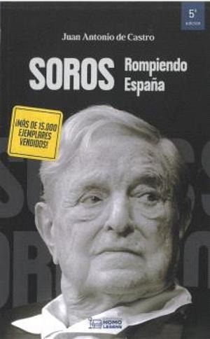 SOROS : ROMPIENDO ESPAÑA (5 EDICIÓN) | 9791388176203 | DE CASTRO, JUAN A.