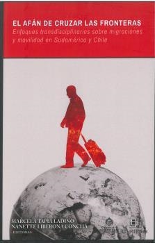 AFÁN DE CRUZAR LAS FRONTERAS, EL | 9789560105288 | TAPIA LADINO, MARCELA