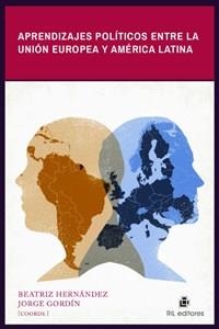 APRENDIZAJES POLÍTICOS ENTRE LA UNIÓN EUROPEA Y AMÉRICA LATINA | 9789560105066 | HERNÁNDEZ, BEATRIZ