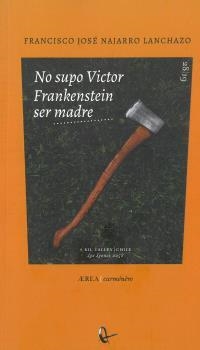 NO SUPO VICTOR FRANKENSTEIN SER MADRE | 9789560106643 | NAJARRO LANCHAZO, FRANCISCO JOSÉ