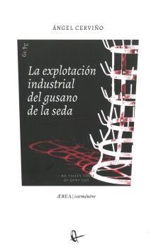 EXPLOTACIÓN INDUSTRIAL DEL GUSANO DE LA SEDA, LA | 9788418065019 | CERVIÑO, ANGEL