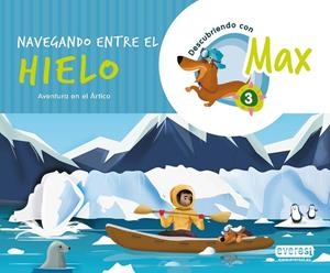 DESCUBRIENDO CON MAX 03. NAVEGANDO ENTRE EL HIELO. LIBRO DEL ALUMNO | 9788428344340 | EQUIPO DESCUBRIENDO CON MAX