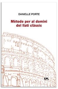 MÈTODE PER AL DOMINI DEL LLATÍ CLÀSSIC | 9788491657521 | PORTE, DANIELLE