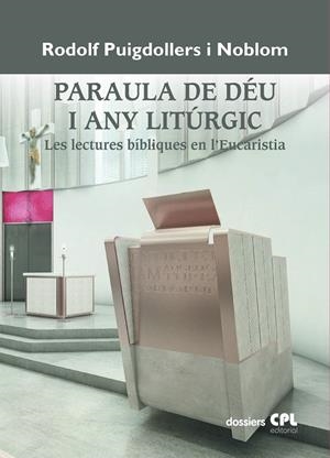 PARAULA DE DÉU I ANY LITÚRGIC. LES LECTURES BÍBLIQUES EN L'EUCARISTIA | 9788491657682 | PUIGDOLLERS NOBLOM, RODOLF