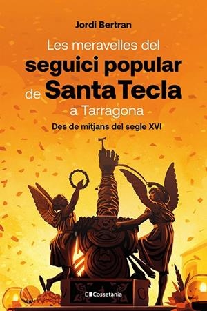 MERAVELLES DEL SEGUICI POPULAR DE SANTA TECLA A TARRAGONA, LES | 9788413566160 | BERTRAN LUENGO, JORDI