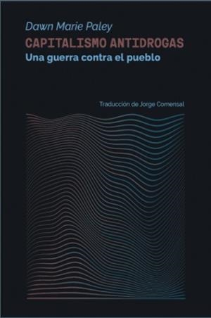 CAPITALISMO ANTIDROGAS | 9788419833563 | PALEY, DAWN MARIE