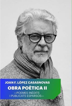 OBRA POÈTICA II. JOAN FRANCESC LÓPEZ CASASNOVAS | 9788427309579 | LÓPEZ CASASNOVAS, JOAN FRANCESC