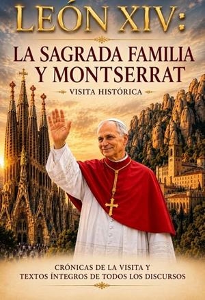 LEON XIV EN SAGRADA FAMILIA Y MONTSERRAT | 9791399167559 | CERVILLA, PALOMA